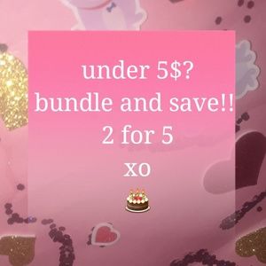 Bundle and save!!! 2 for 5$